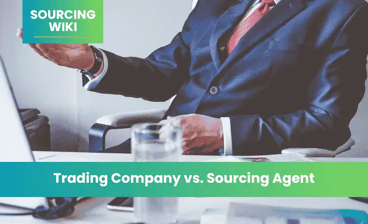 Trading Company vs. Sourcing Agent: What's the Difference?